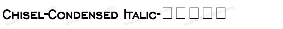 Chisel-Condensed Italic字体转换